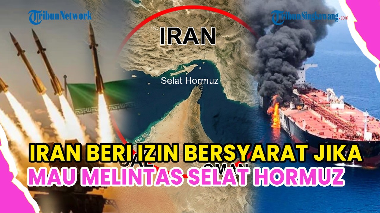 IRAN BERI IZIN BERSYARAT KAPAL MELINTASI SELAT HORMUZ, TAPI HARUS PUTUS HUBUNGAN DENGAN AS-ISRAEL