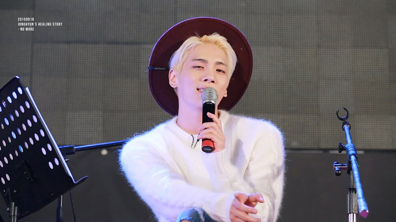 150918 JONGHYUN's HEALING STORY - NO MORE / 종현