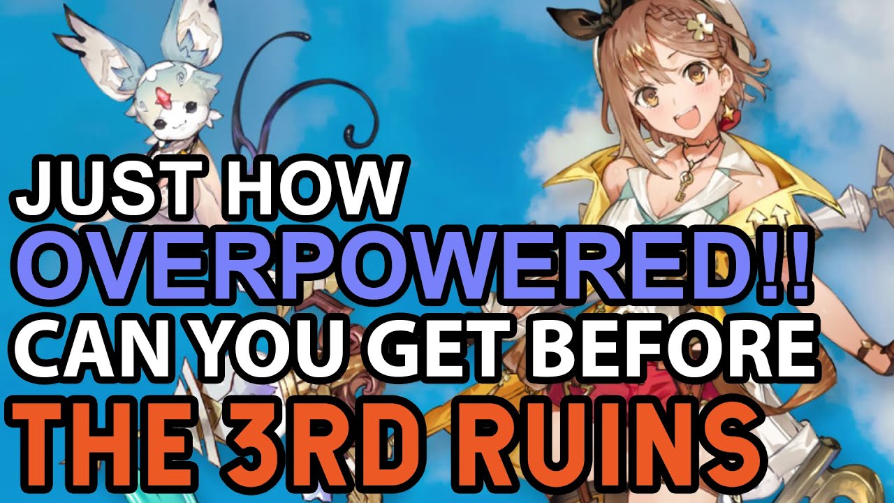 Atelier Ryza 2 How OVERPOWERED Can you Get Before The 3rd Ruins