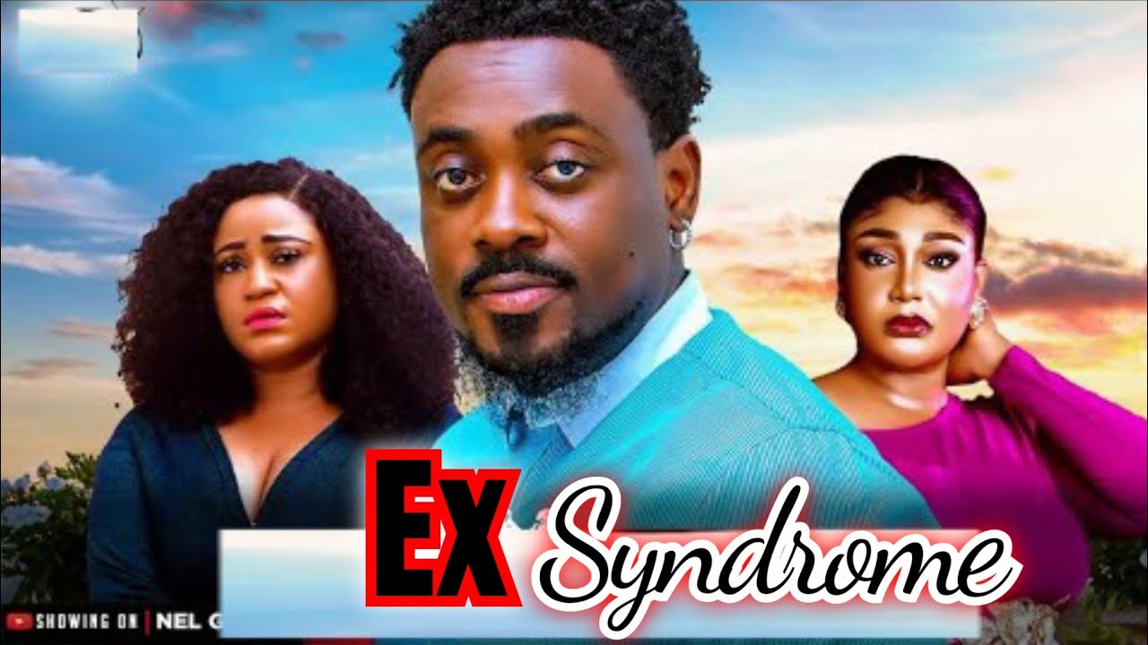 EX SYNDROME (NEW TRENDING MOVIE) - TOOSWEET ANANA,ROSABELLE ANDREW LATEST NOLLYWOOD MOVIE