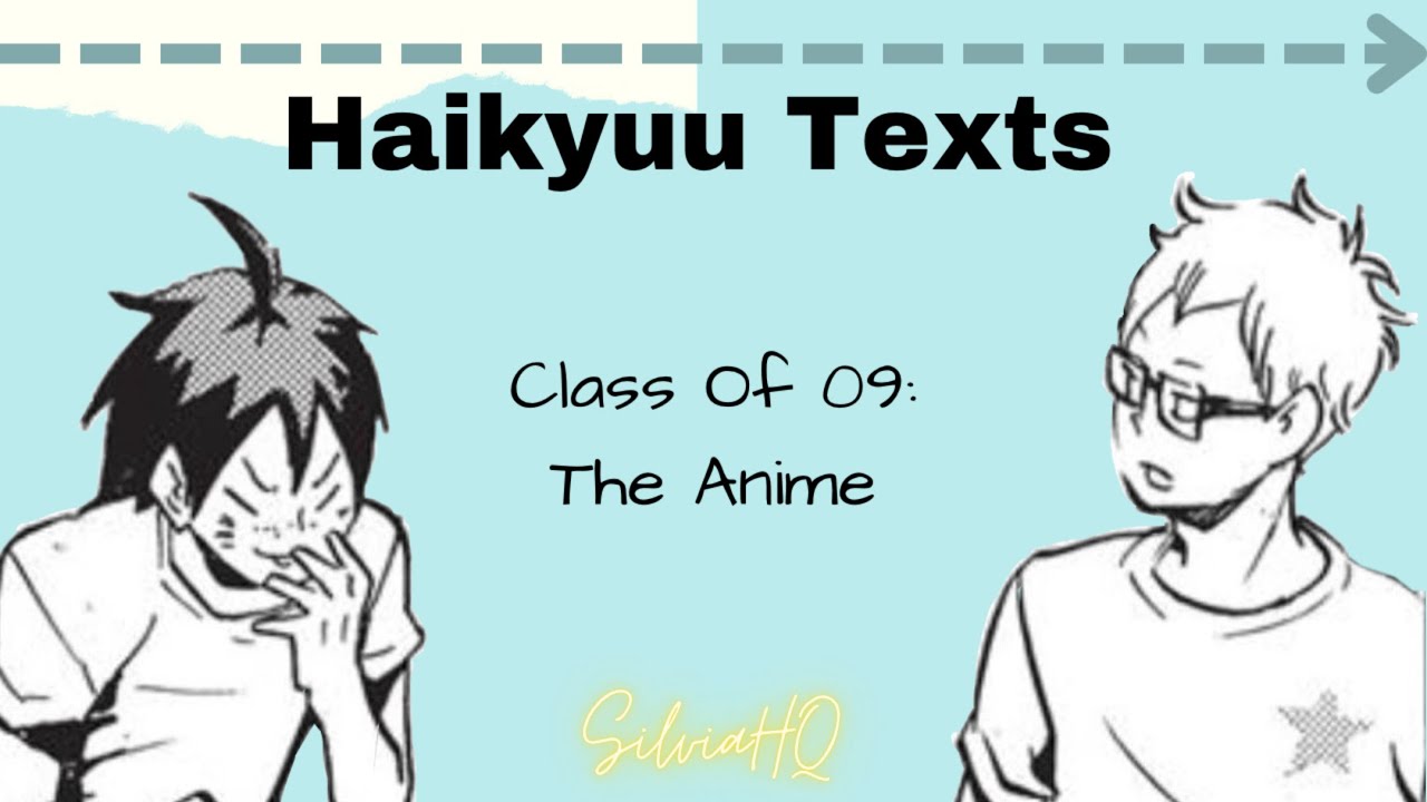 Haikyuu Texts [] Class Of 09: The Anime - SilviaHQ Texts