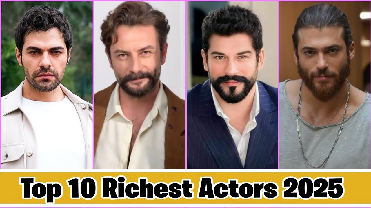 Top 10 Turkish Richest Actors In 2025