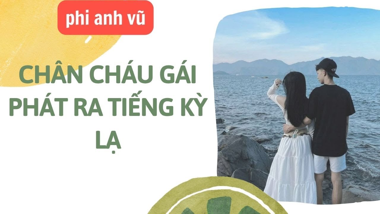 [Truyện Audio] Chân Cháu Gái Phát Ra Tiếng Kỳ Lạ | Phi Anh Vũ