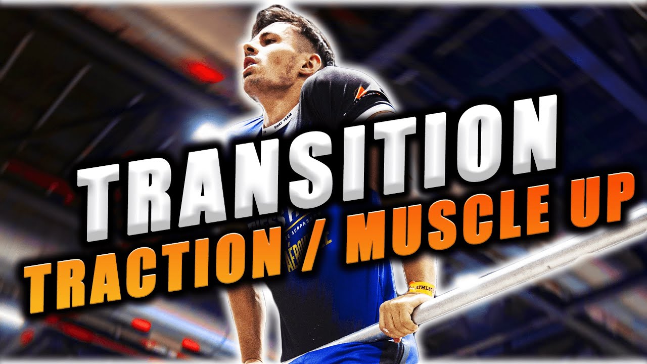 TRANSITION TRACTION / MUSCLE UP 🔥
