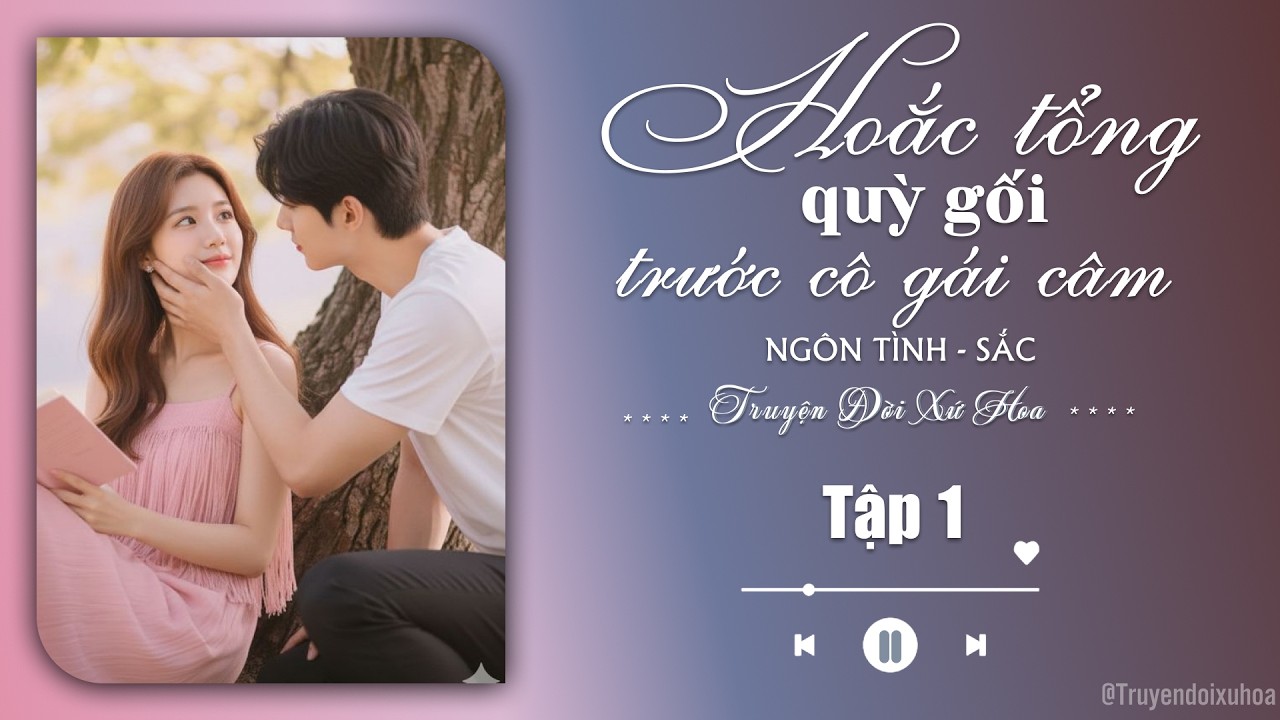 [ REVIEW ] Hoắc Tổng Quỳ Gối Trước Cô Gái Mù | Tập 1| Sắc Ngôn Tình |  @Truyendoi68 ​