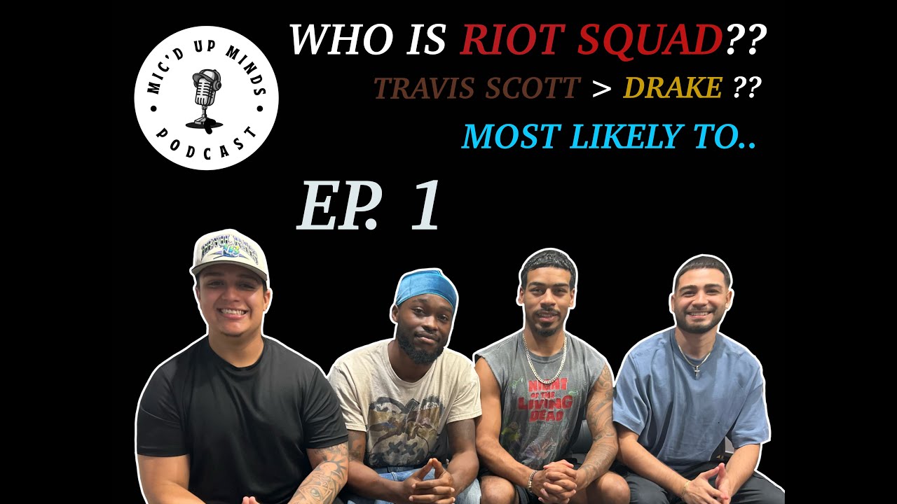 TRAVIS BIGGER THEN DRAKE?? WHO IS RIOT SQUAD?? | Mic'd Up Minds - EP. 1