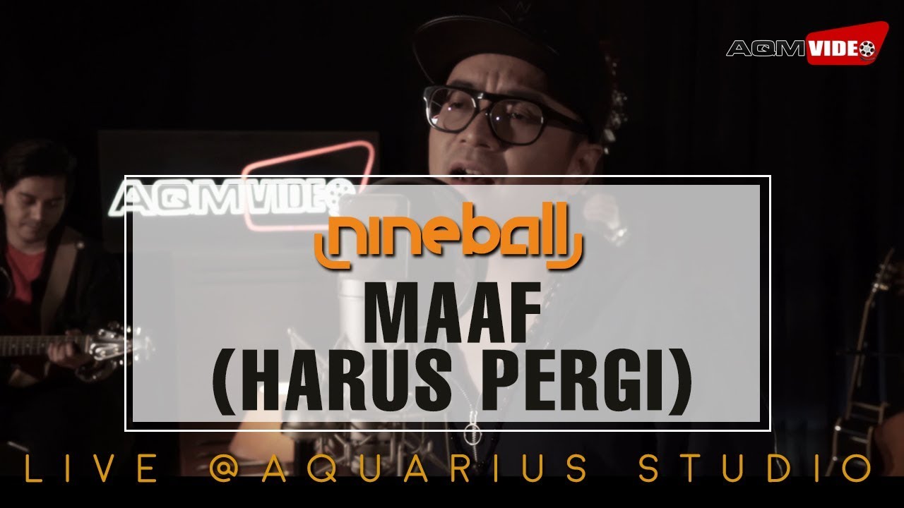 Nineball - Maaf...(Harus Pergi) | Live @Aquarius Studio