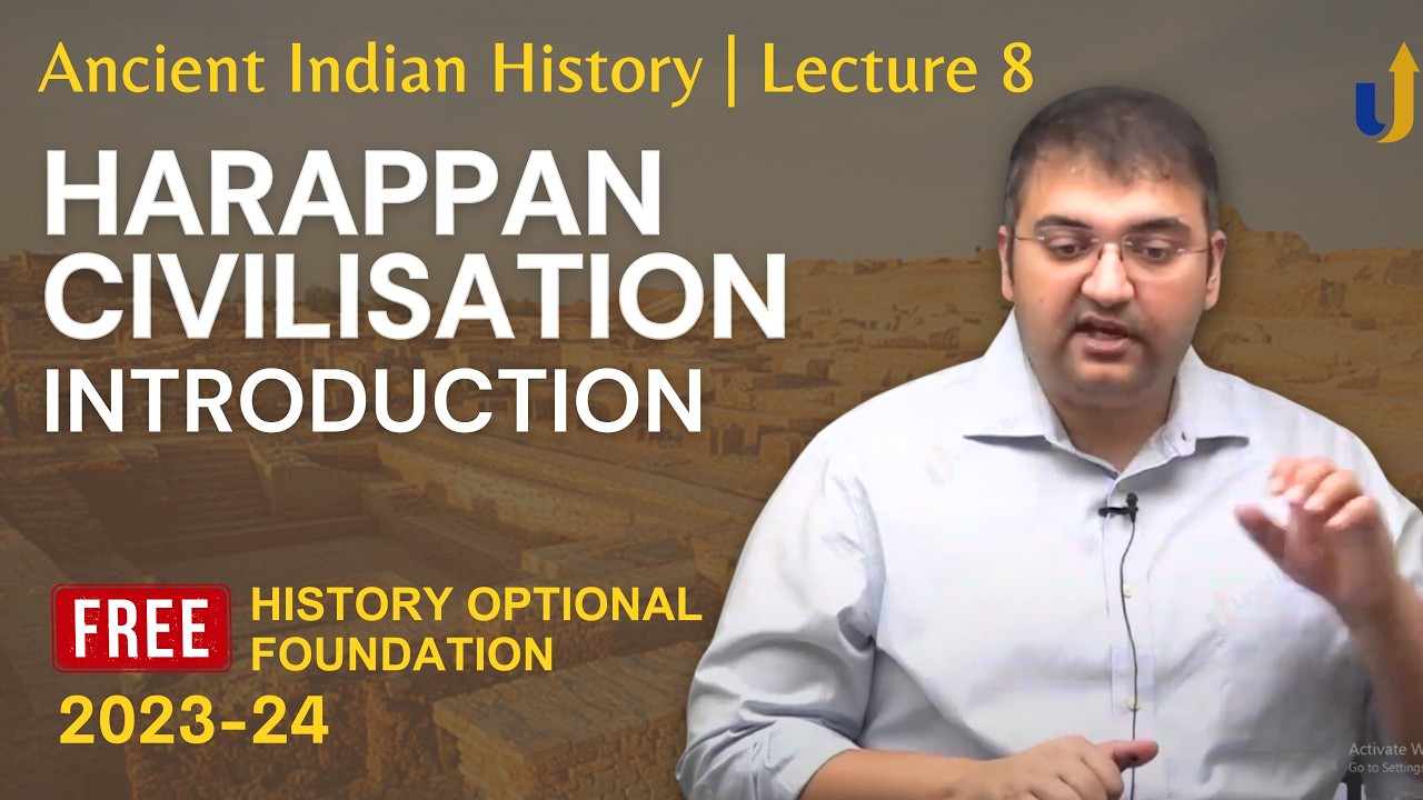 Ancient Indian History Lecture 8: Harappan Civilisation- Introduction | UPSC History Optional 2025