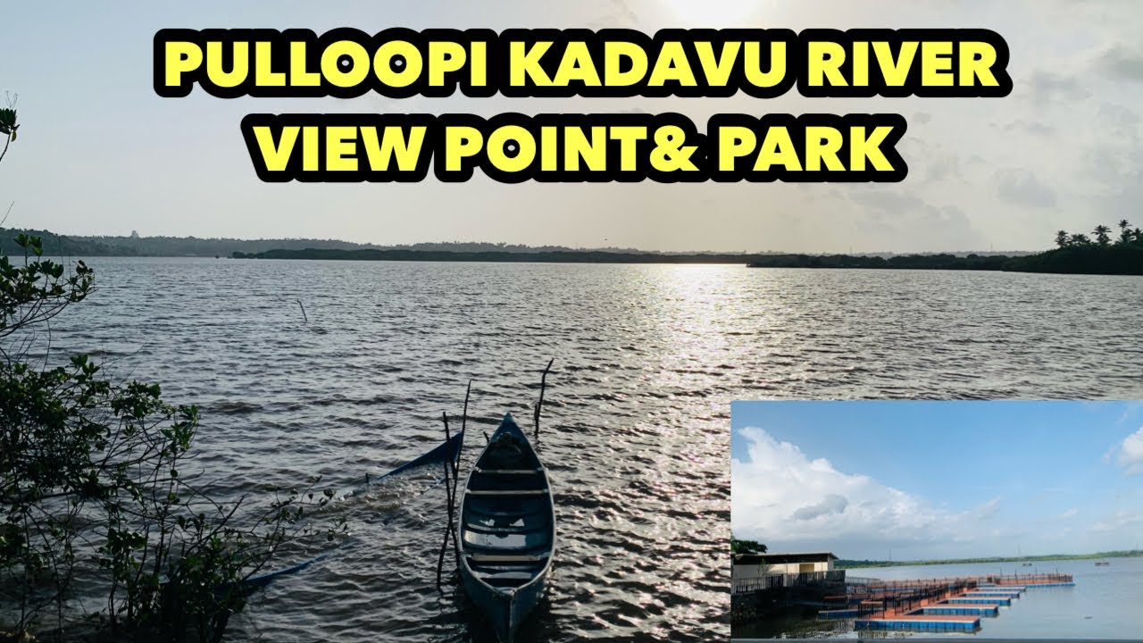 മുഖം മിനുക്കി PULLOOPI KADAVU | Pulloopi Kadavu River View Point & Park | Must visit place in kannur