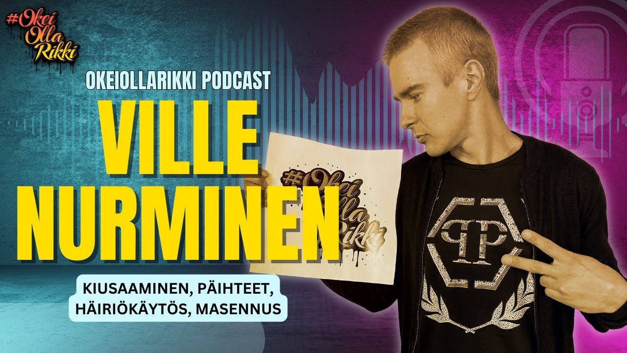 41. VILLE NURMINEN - Kiusaaminen, päihteet, masennus - OkeiOllaRikki podcast