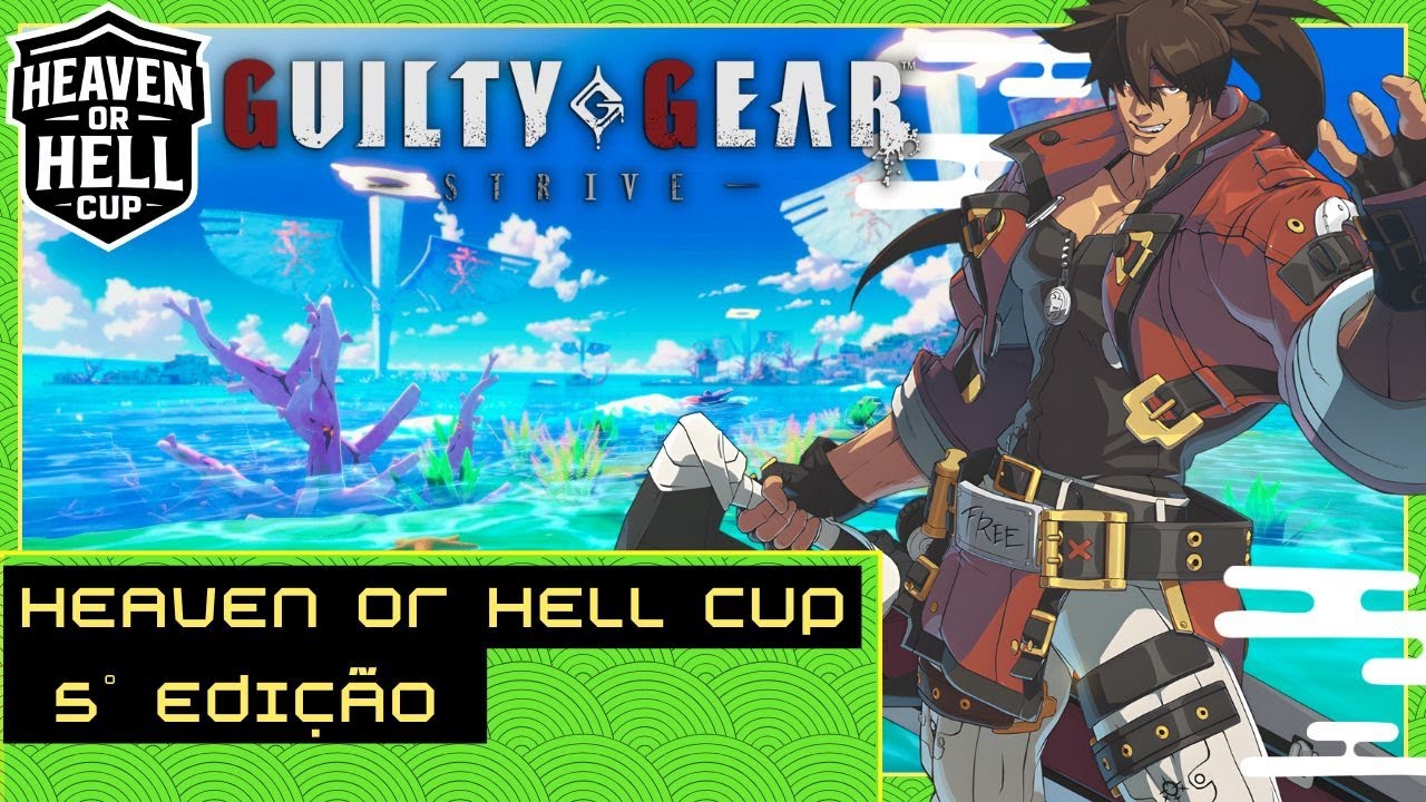 🏆Torneio🏆 HEAVEN OR HELL CUP °5 ( Guilty Gear Strive )