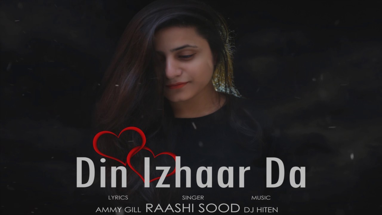 Din Izhaar Da | Raashi Sood | Hiten | Ammy Gill | Propose Day Special | Full Song