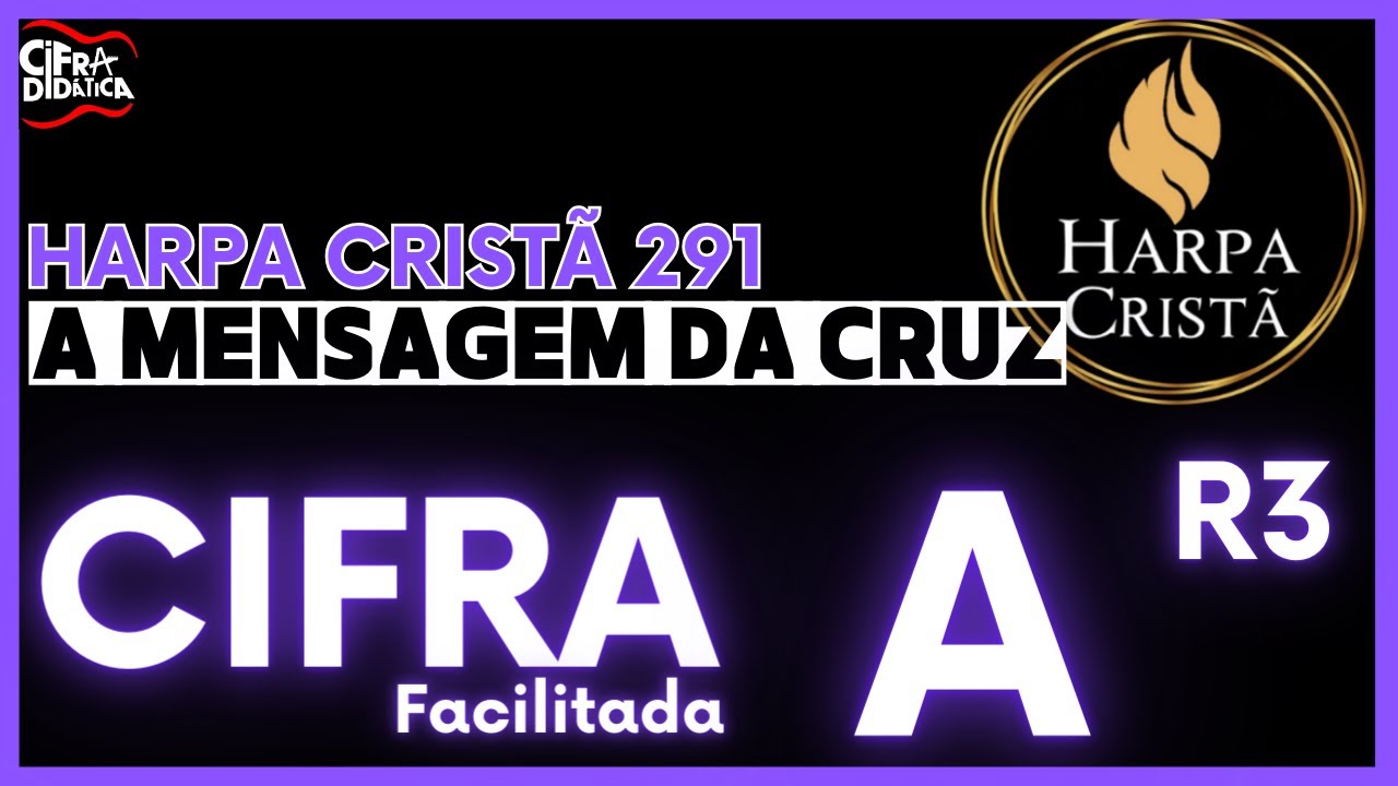 A Mensagem da Cruz - Harpa Crist&atilde; 291 - CIFRA FACILITADA