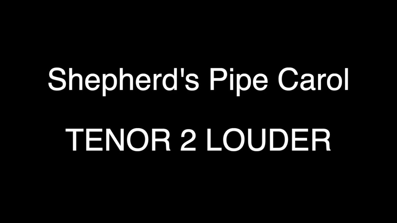 Shepherd's Pipe Carol - Tenor 2 Louder