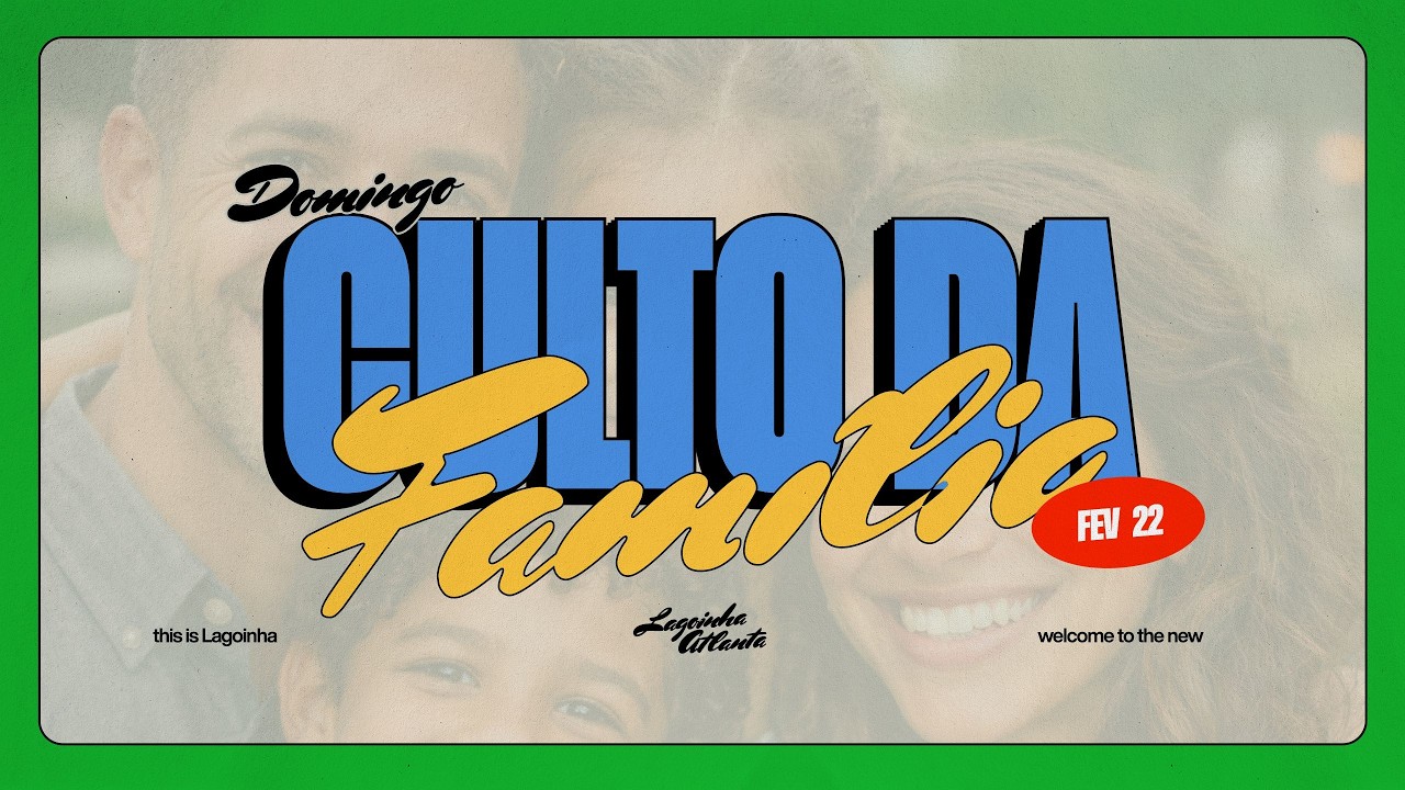 CULTO DA FAMÍLIA | 09:30AM - 22/02/2026