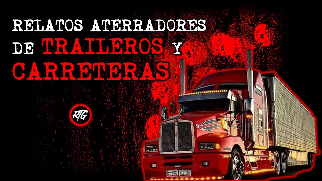 Relatos Aterradores de Traileros y carreteras | Relatos y Leyendas de Terror