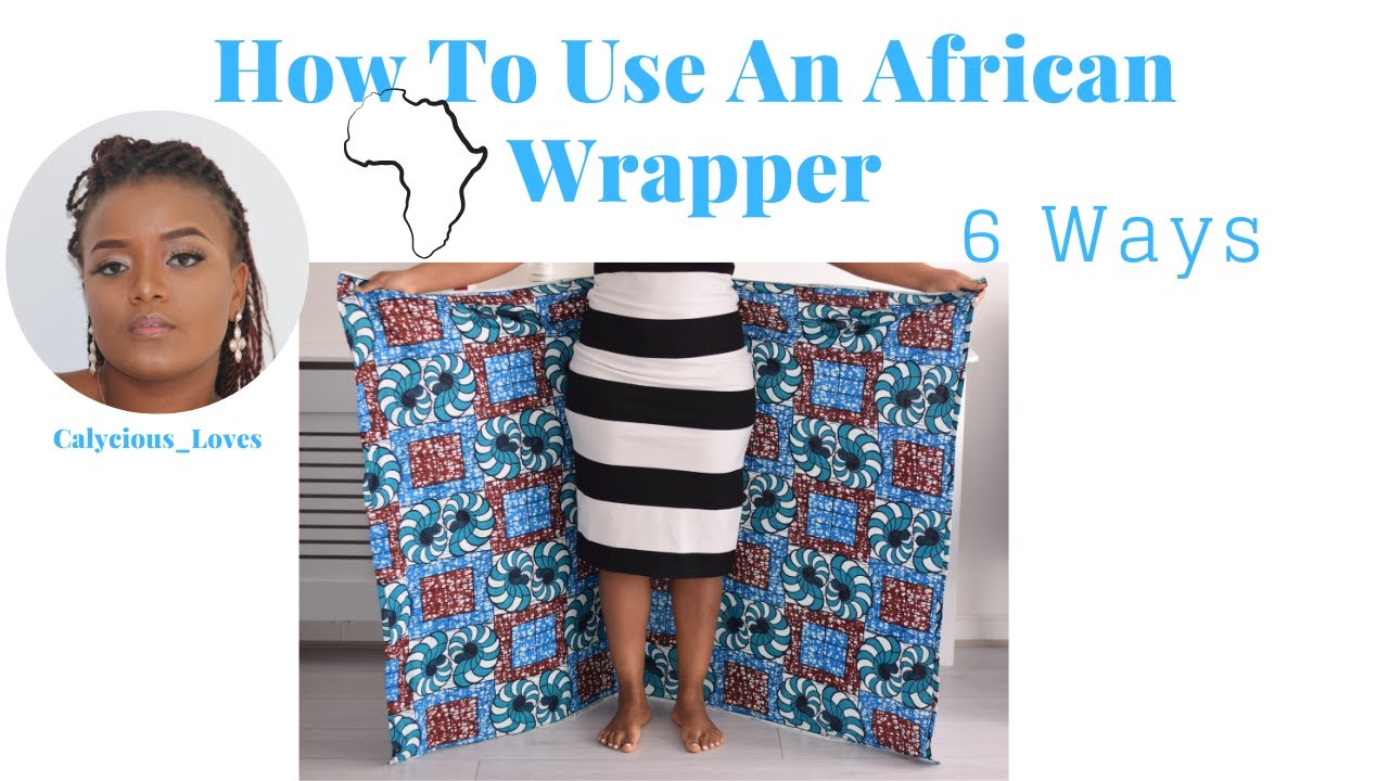 How To Use An African Wrapper | 6 Different Creative Way Ideas