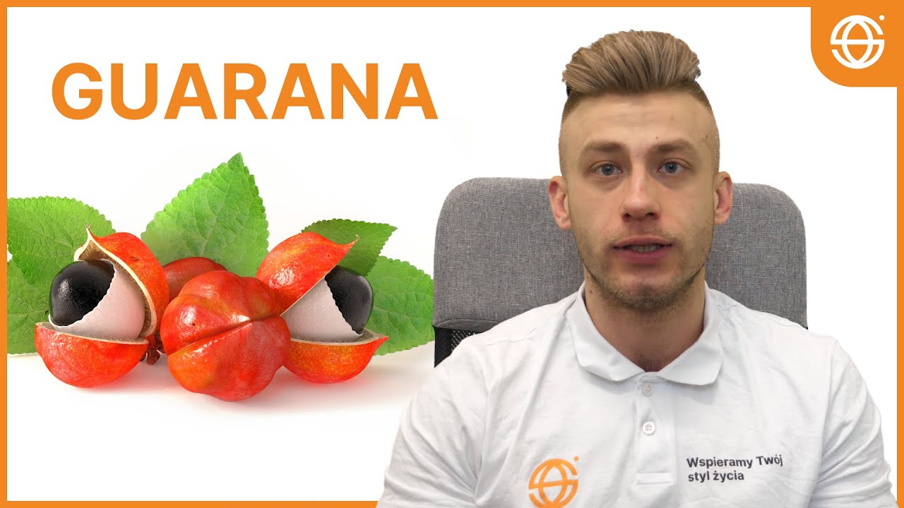 Guarana / co to jest / właściwości / działanie