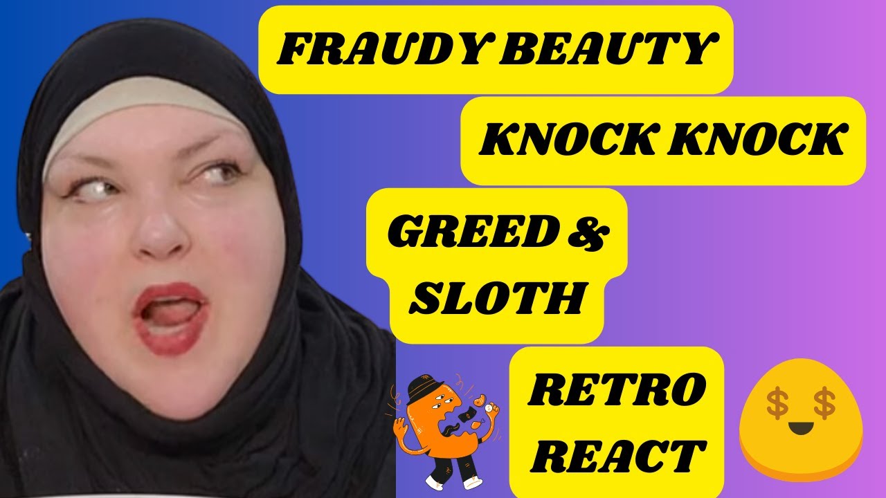 FRAUDY BEAUTY KNOCK KNOCK GREED & SLOTH RETRO REACT