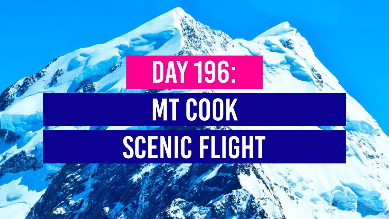 DAY 196 🛫 Scenic Flight in Mt Cook - New Zealand Travel