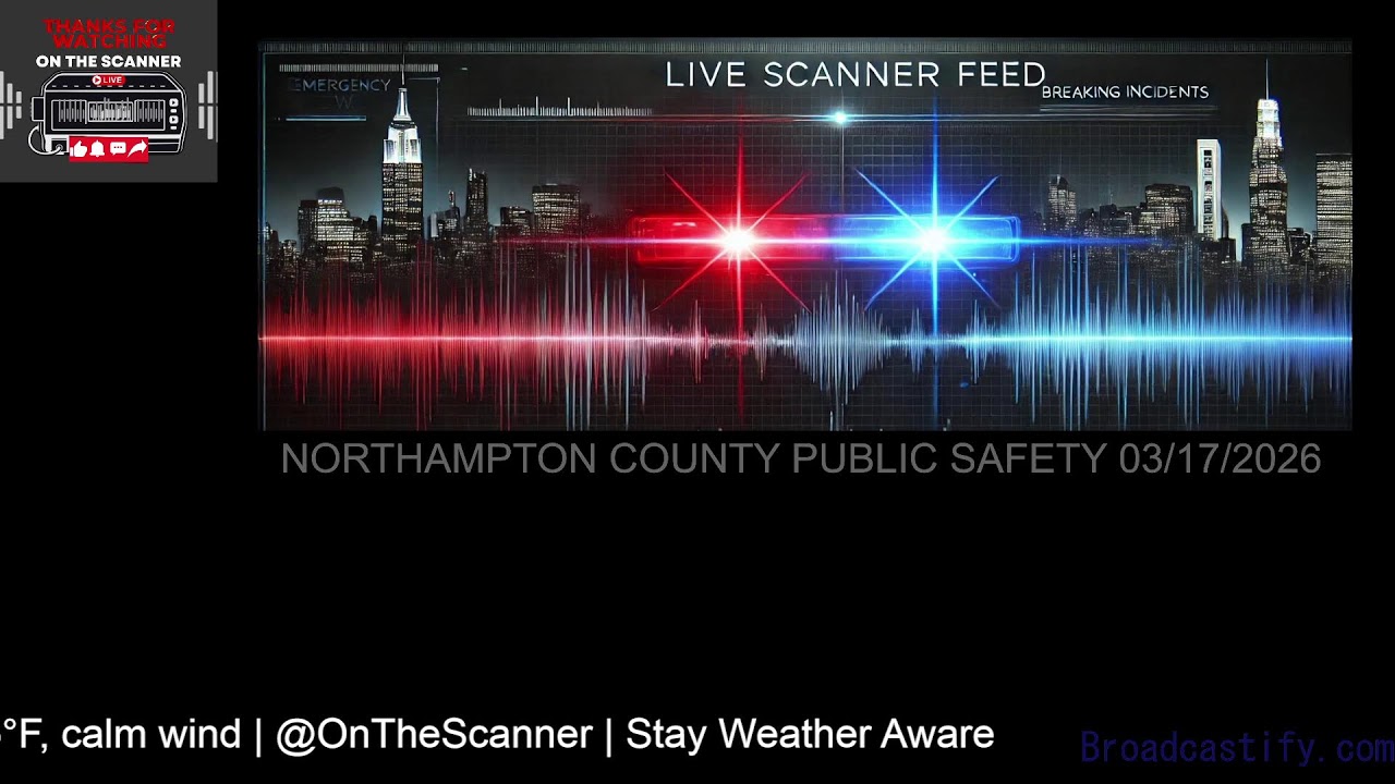 🔴 LIVE: Northampton County PA Scanner & Weather Updates | Mar 17, 2026