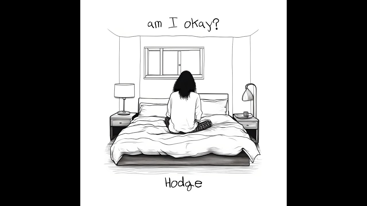 Hodge - Am I Okay? (Lyric Video)