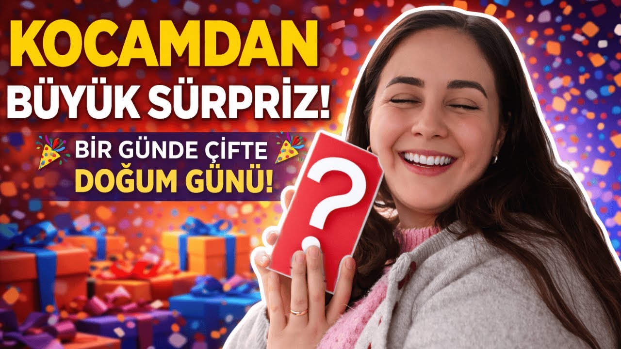 Kocamdan BÜYÜK SÜRPRİZ! (Aynı Gün 2 Doğum Günü + Kızlar Gecesi 🎉)