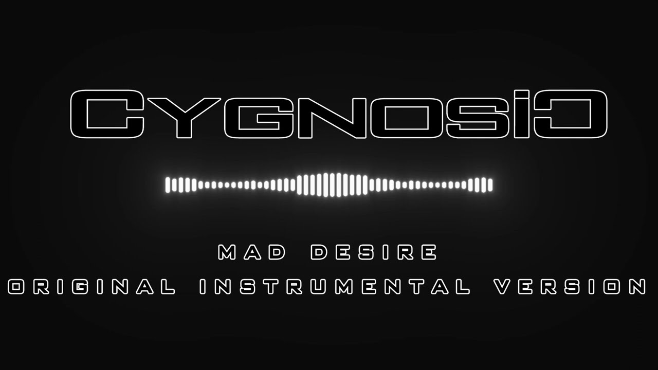 CYGNOSIC - MAD DESIRE (Original Instrumental Version)
