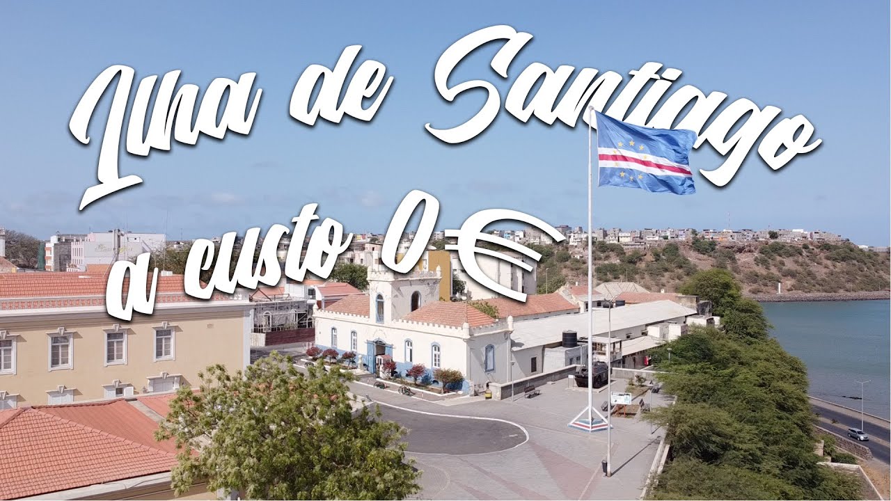 ILHA SANTIAGO - CABO VERDE – A CUSTO 0€ | EPISÓDIO 1