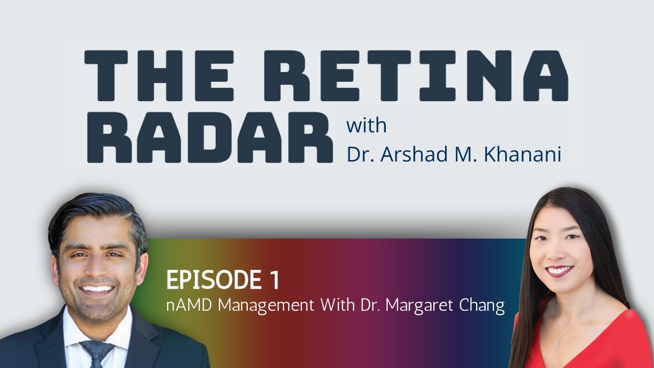 S1E1: The Retina Radar With Dr. Arshad Khanani: nAMD Management With Dr. Margaret Chang