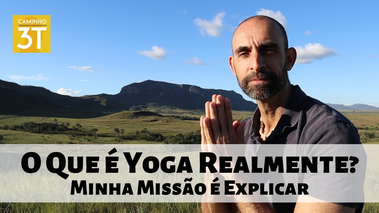 O Que é Yoga Realmente   Um Resumo do Caminho do Yoga e da Minha Missão