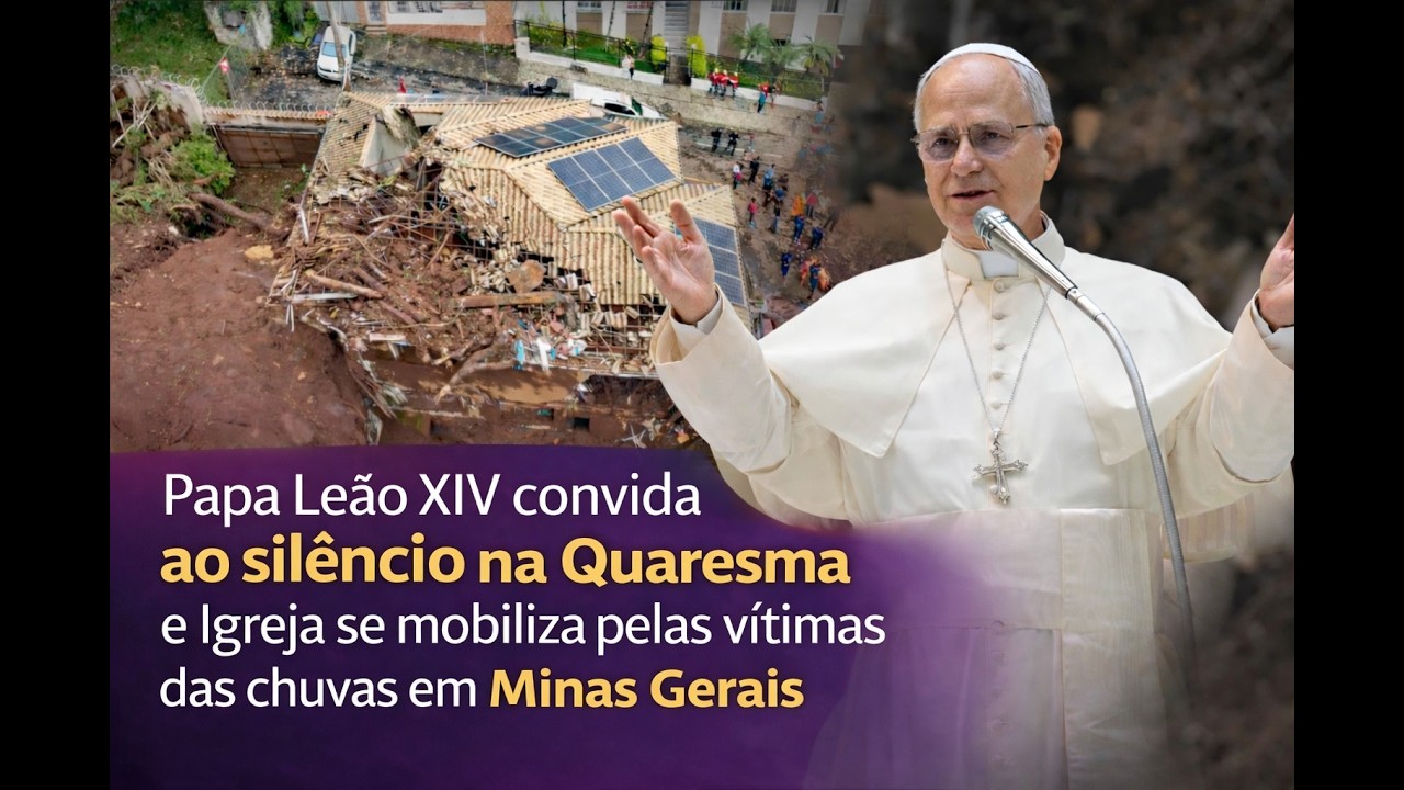 Papa pede silêncio na Quaresma e Igreja se mobiliza pelas vítimas das chuvas em Minas Gerais