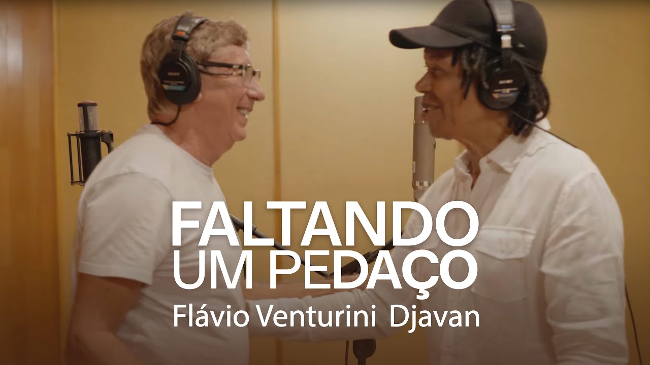 Flávio Venturini Feat. Djavan | Faltando Um Pedaço