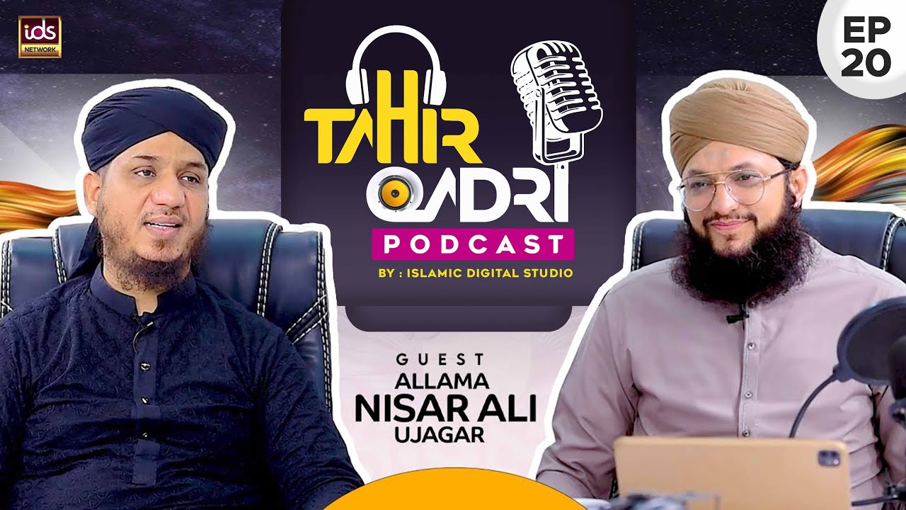 Tahir Qadri Podcast : Episode 20 - Hafiz Tahir Qadri ft.Allama Nisar Ali Ujagar