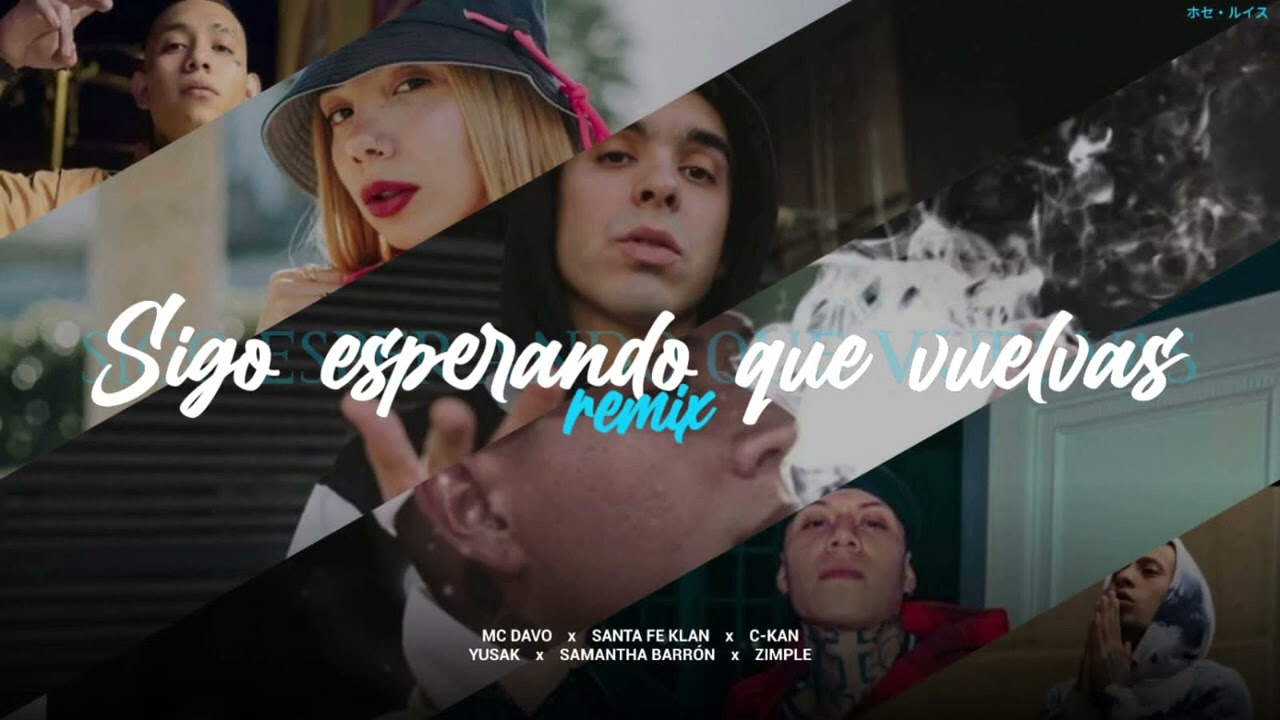 C-Kan/Yusak/Zimple/Samantha Barrón/Mc Davo/Santa Fe Klan - Sigo Esperando Que Vuelvas Remix/Mashup
