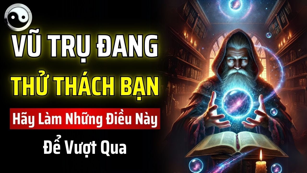 VŨ TRỤ ĐANG THỬ THÁCH BẠN! HÃY LÀM NHỮNG ĐIỀU NÀY ĐỂ GIỮ LẠI PHƯỚC LÀNH CỦA MÌNH | MẬT MÃ CỔ NHÂN