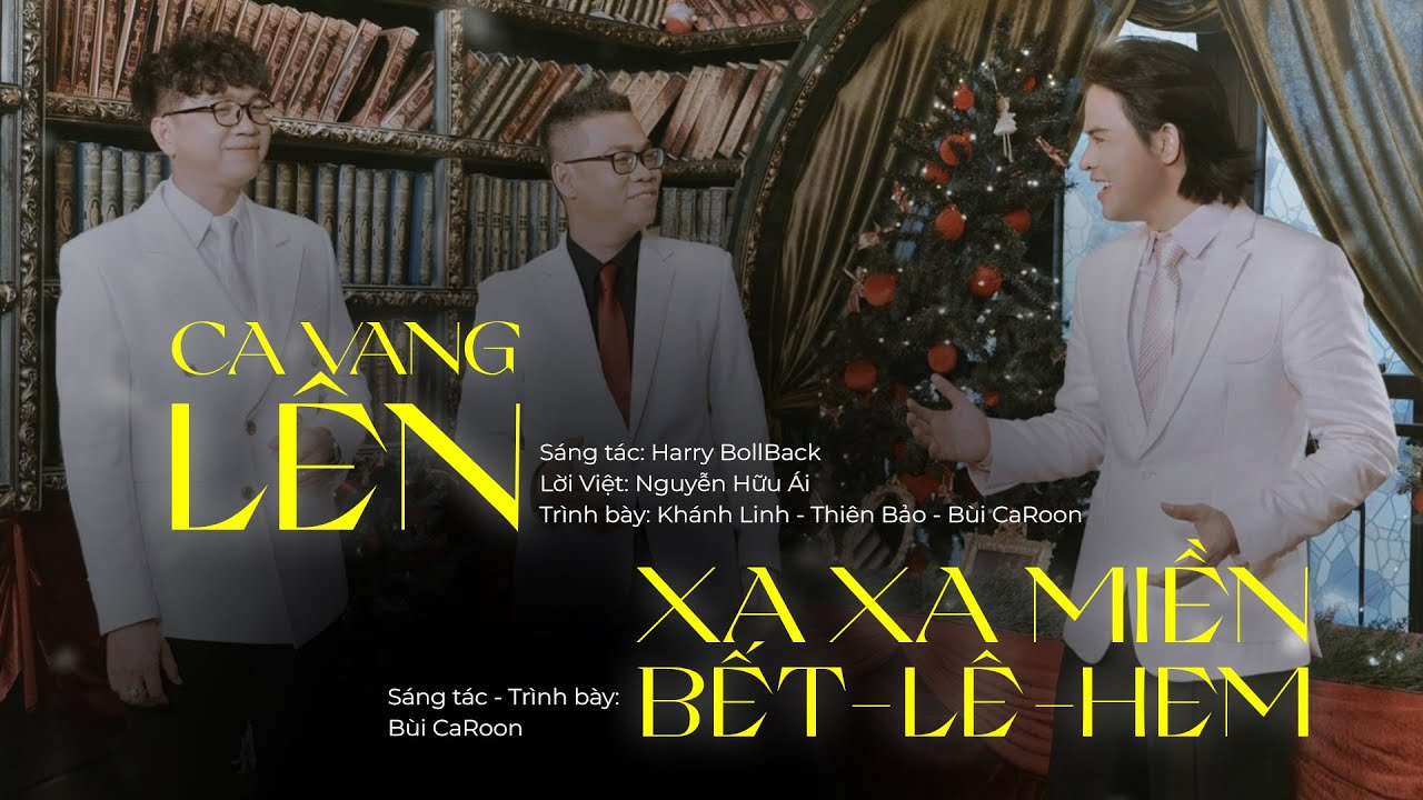 NHẠC GIÁNG SINH 2025 | CA VANG LÊN - XA XA MIỀN BẾT-LÊ-HEM | BÙI CAROON