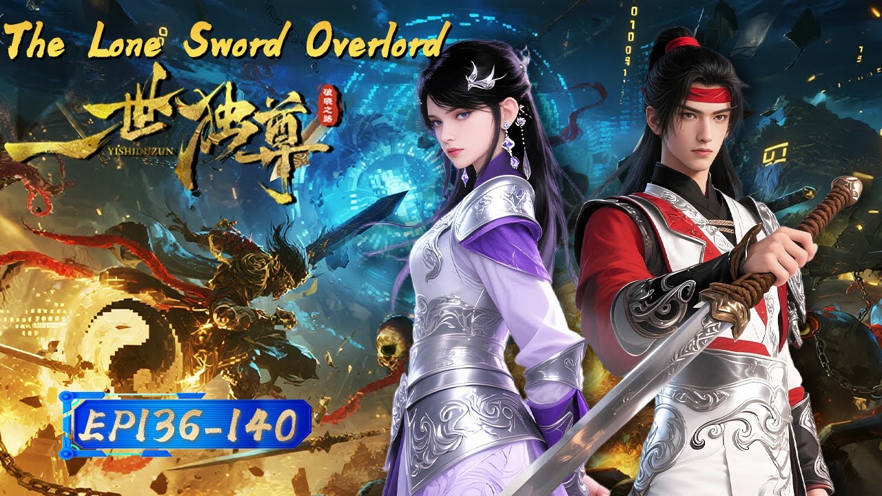 【Eng Sub】 Erasing All Rivals from Existence! 👁️💢|EP136-140|The Lone Sword Overlord