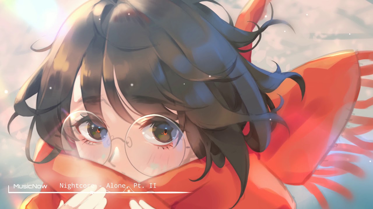 ●Nightcore ~ Alone, Pt. II