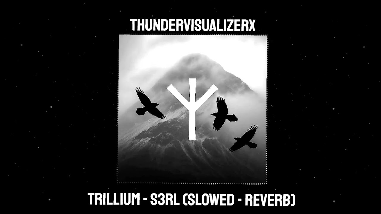 Trillium - S3RL (Feat Sara) (Slowed - reverb)