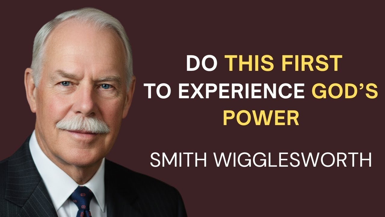 The ONE Thing Blocking You From God's Power (And Why You're Avoiding It) - Smith Wigglesworth