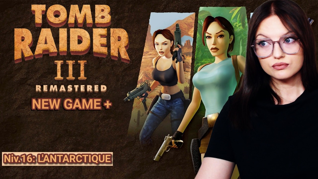 TOMB RAIDER III - REMASTERED - NEW GAME + : L'ANTARCTIQUE