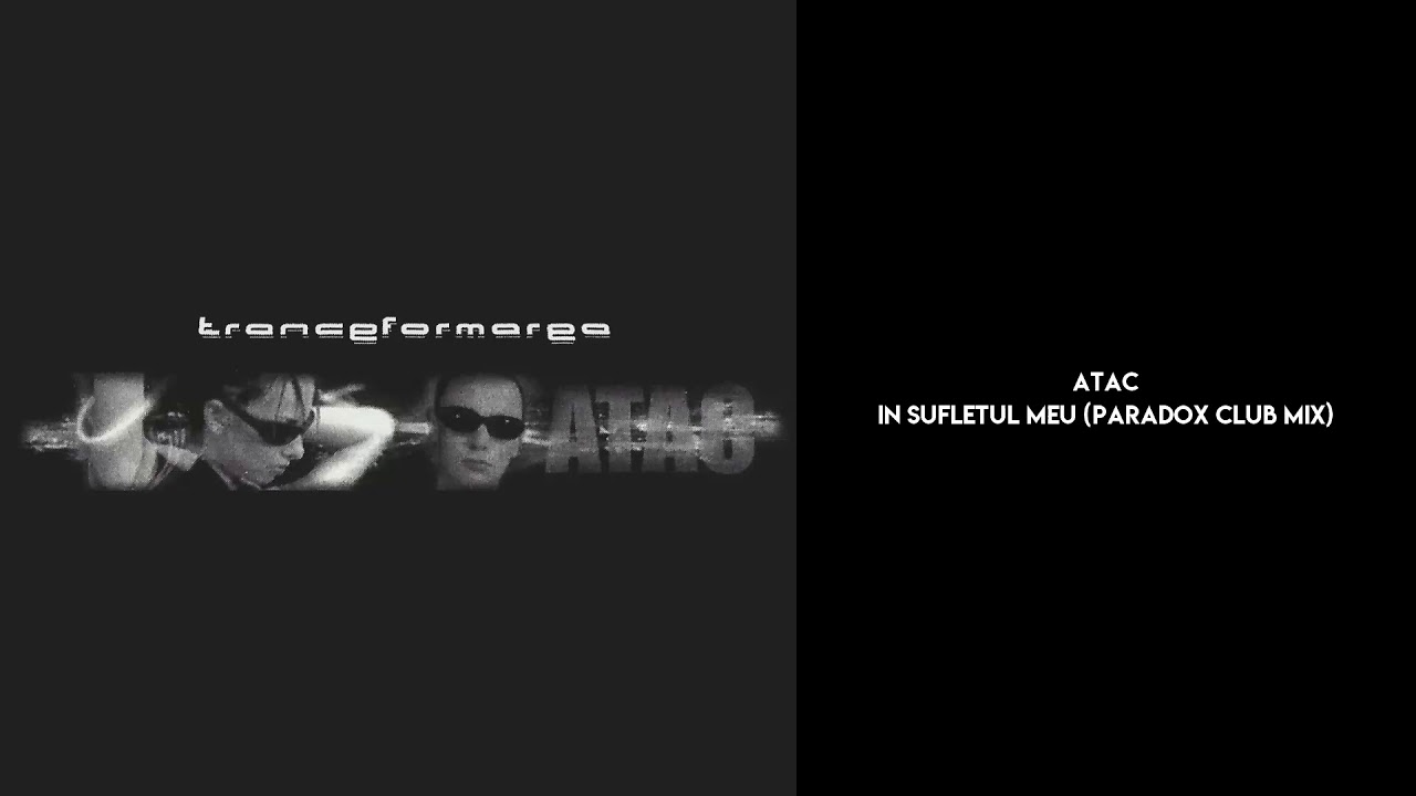 Atac - In sufletul meu (Paradox Club Mix) (Official Audio)