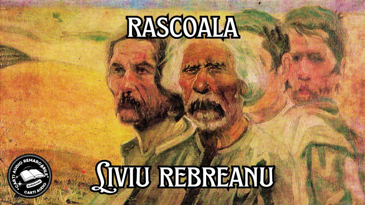 Rascoala de Liviu Rebreanu &ndash; Roman Clasic despre Taranime și Nedreptate Sociala | Carti Audio 🎧📚