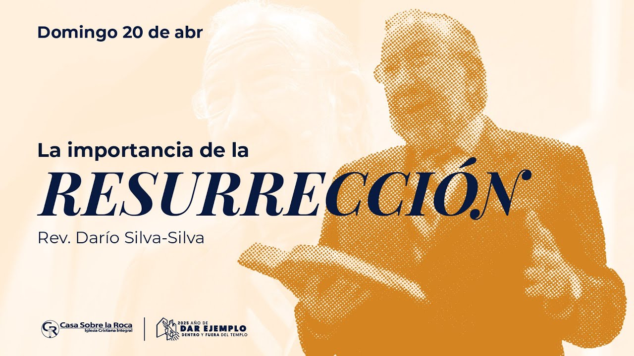 📺 Prédica Cristiana | La importancia de la resurrección - Rev. Darío Silva Silva | 20 abril 2025