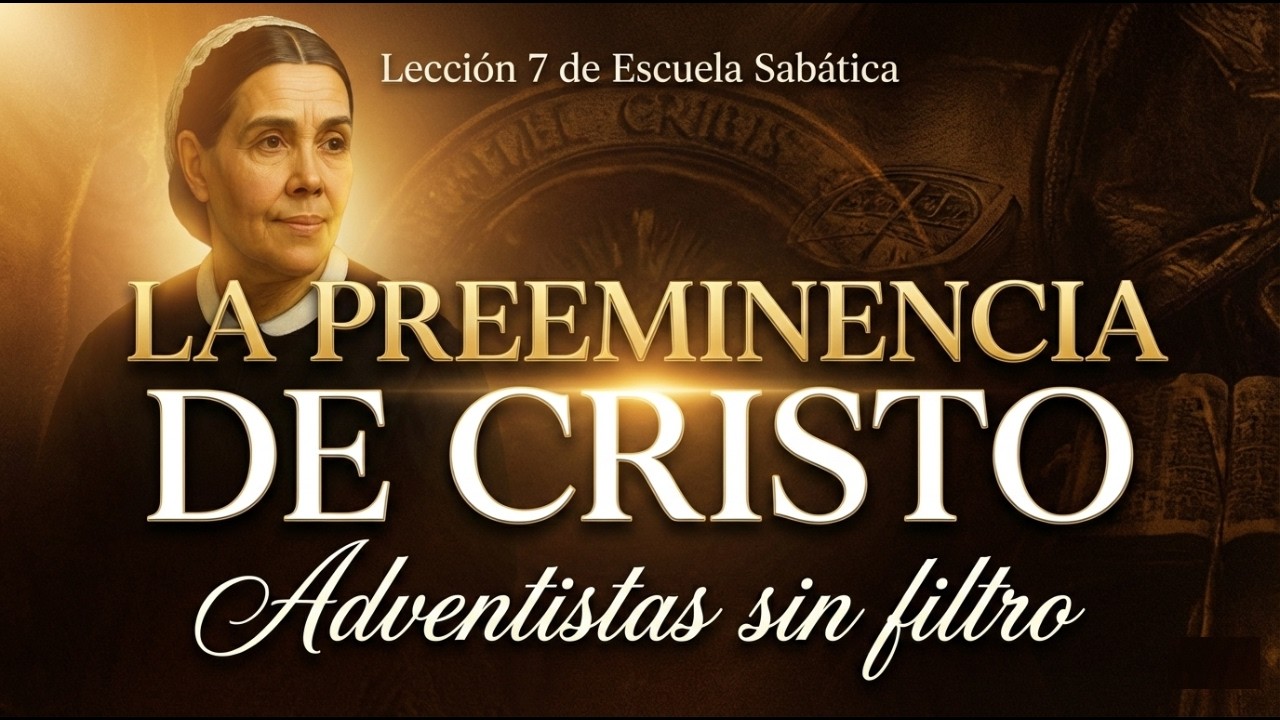 Lección 8 | Escuela sabática | La preeminencia de Cristo |  (Comentario + Elena G. de White)