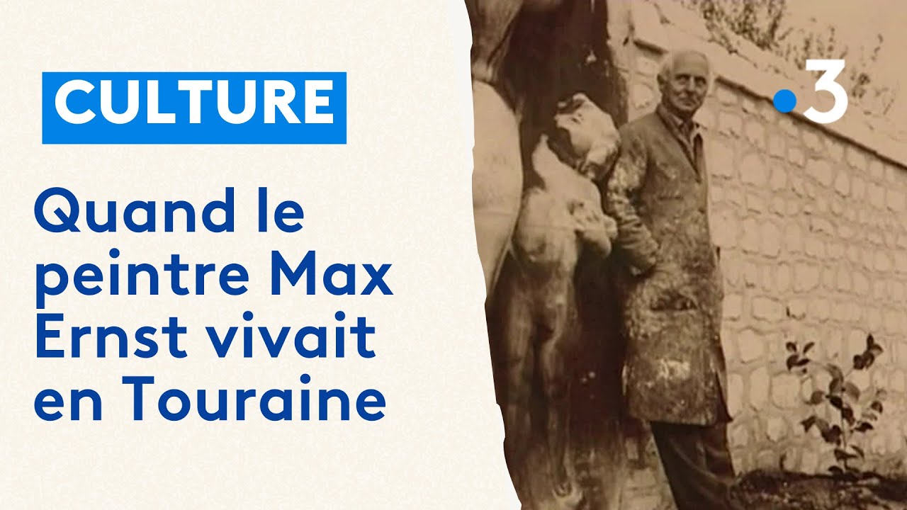 Quand le peintre Max Ernst vivait en Touraine