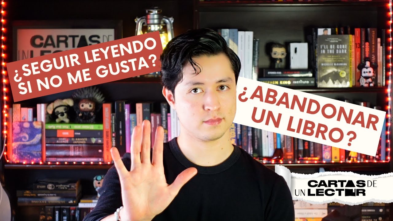 ¿Abandonar un libro que no me gusta? | Cartas de un Lector