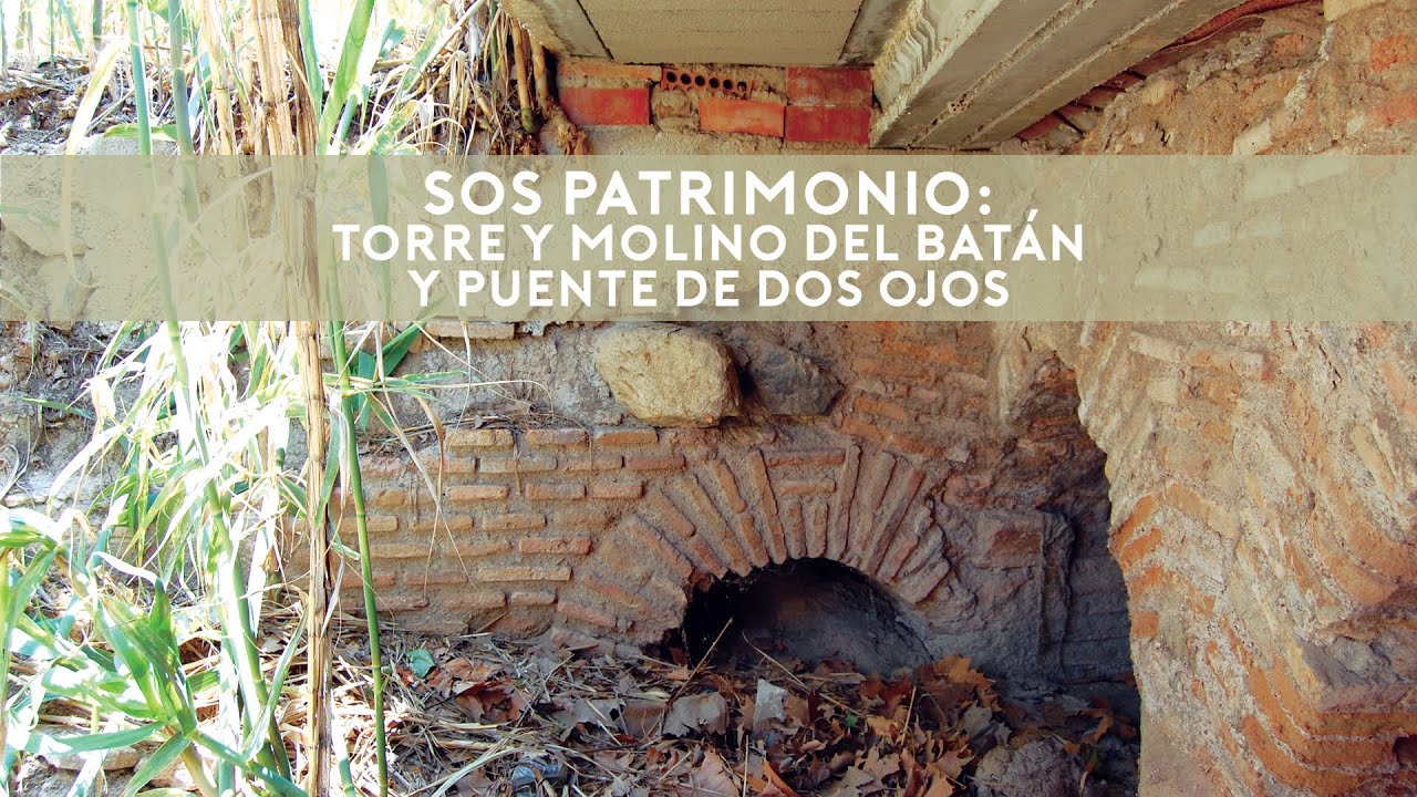 SOS Patrimonio: Torre y Molino del Batán y Puente de Dos Ojos / MULA