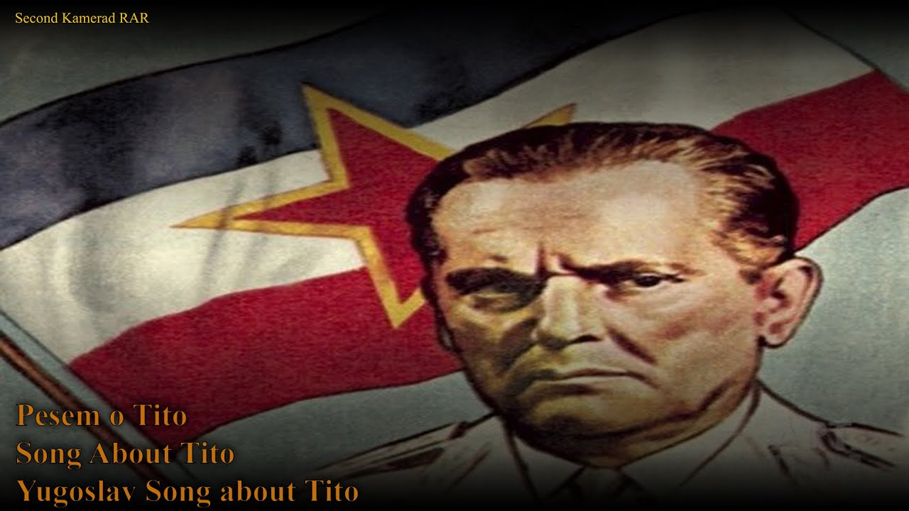 Pesem O Tito - Yugoslav Patriotic Song - With Lyrics